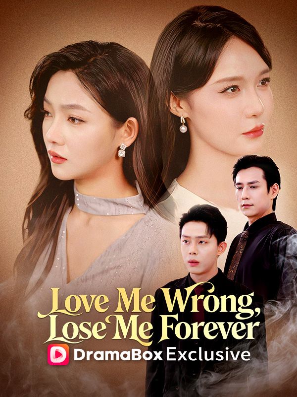 Love Me Wrong, Lose Me Forever poster