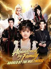 Abandoned by Family, Adored by the Multiverse