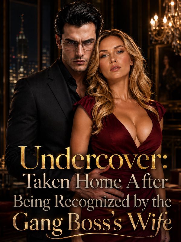 Undercover:Taken Home AfterBeing Recognized by the Gang Boss's Wife poster