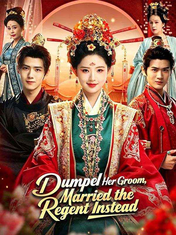 Dumped Her Groom, Married the Regent Instead poster