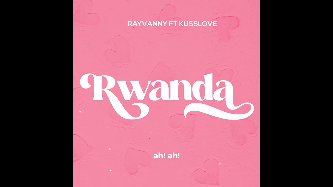 Rwanda - Rayvanny X Kusslove (Official Lyric Audio) background