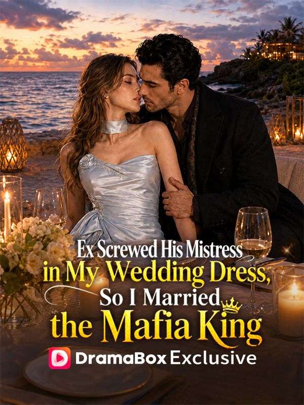 Ex Screwed His Mistress in My Wedding Dress, So I Married the Mafia King poster