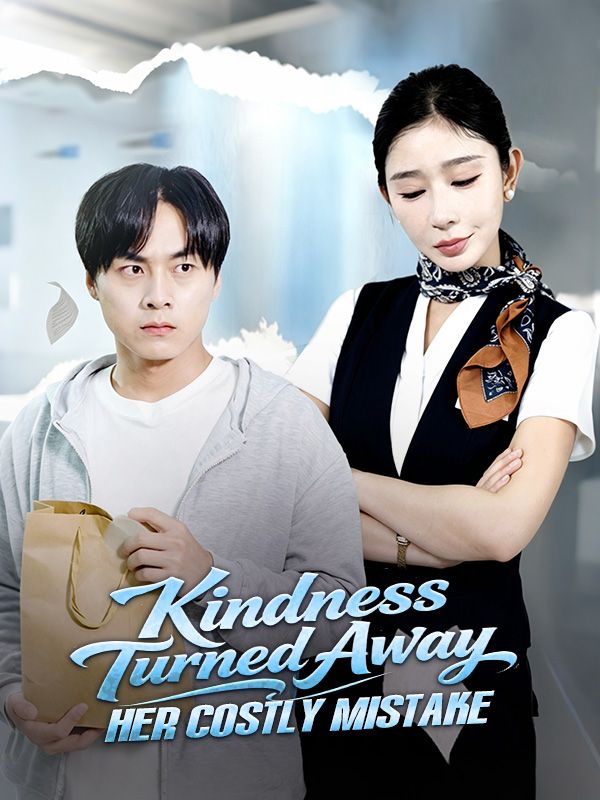 Kindness Turned Away: Her Costly Mistake poster