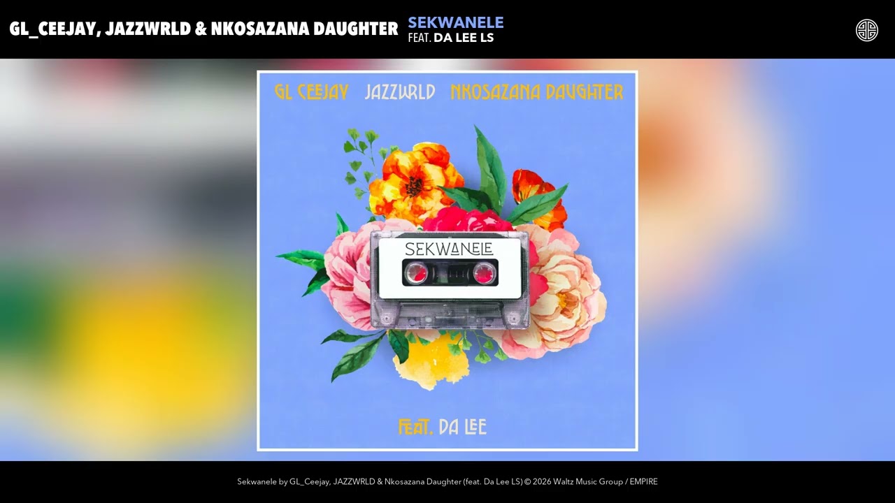 GL_Ceejay, JAZZWRLD & Nkosazana Daughter - Sekwanele (Official Audio) (feat. Da Lee LS)