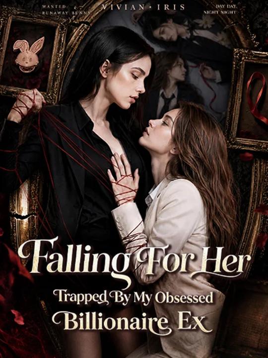 Falling For Her: Trapped by My Obsessed  Billionaire Ex poster