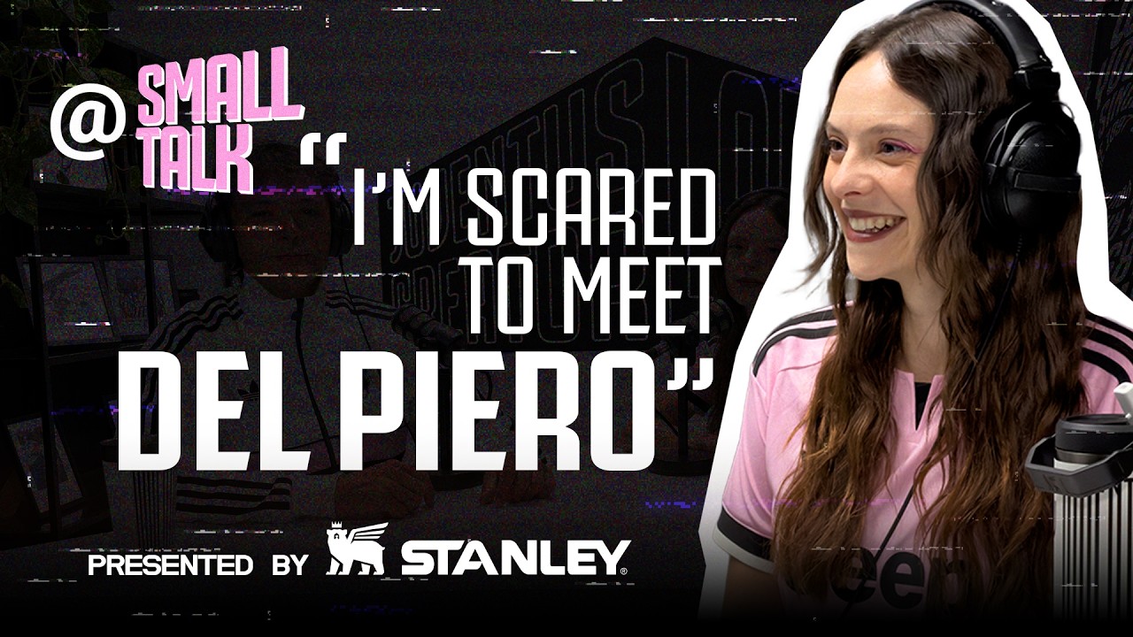 “I’M SCARED TO MEET DEL PIERO” | FRANCESCA MICHIELIN | @ Small Talk S03 E01