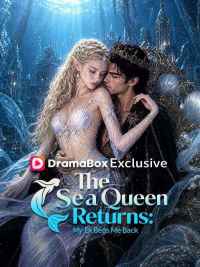 The Sea Queen Returns: My Ex Begs Me Back