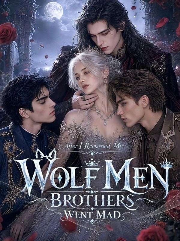 After I Remarried, My Wolf Men Brothers Went Mad poster
