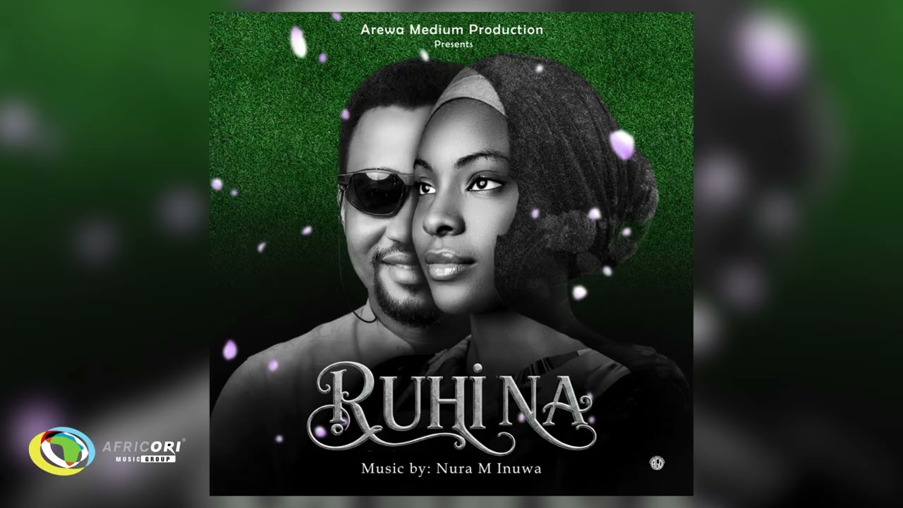 Nura M. Inuwa - RUHI NA (Official Audio) background
