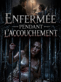 Enfermée pendant l'accouchement