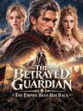 The Betrayed Guardian: The Empire Begs Him Back