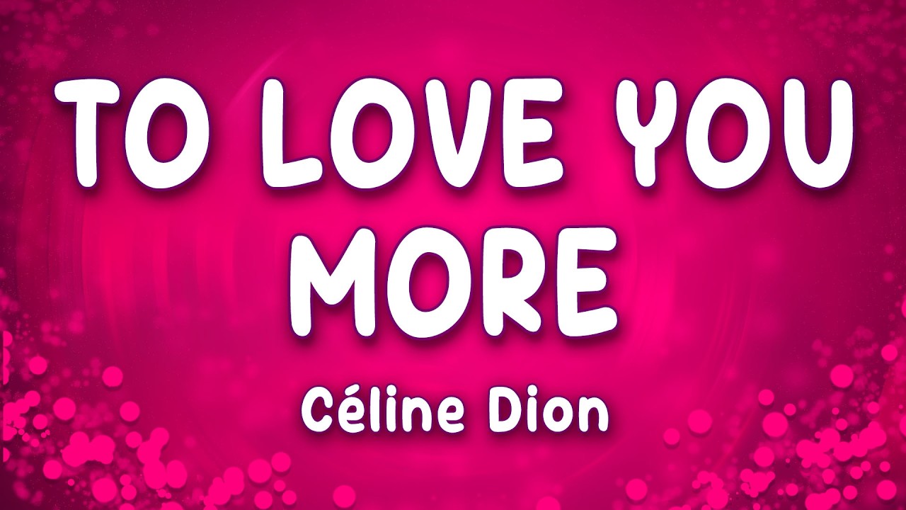 To Love You More - Céline Dion background