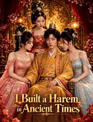 I Built a Harem in Ancient Times