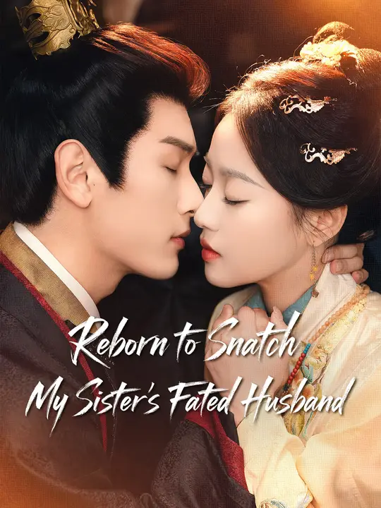 Reborn to Snatch My Sister’s Fated Husband poster