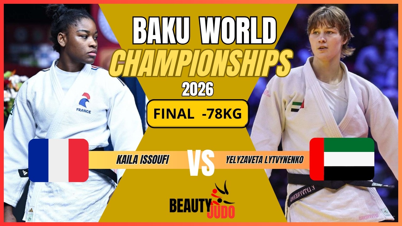 ЁЯПЖ Final -78Kg | Kaila ISSOUFI (FRA) vs Yelyzaveta LYTVYNENKO (UAE)| Baku World Championships 2026 ЁЯПЖ background