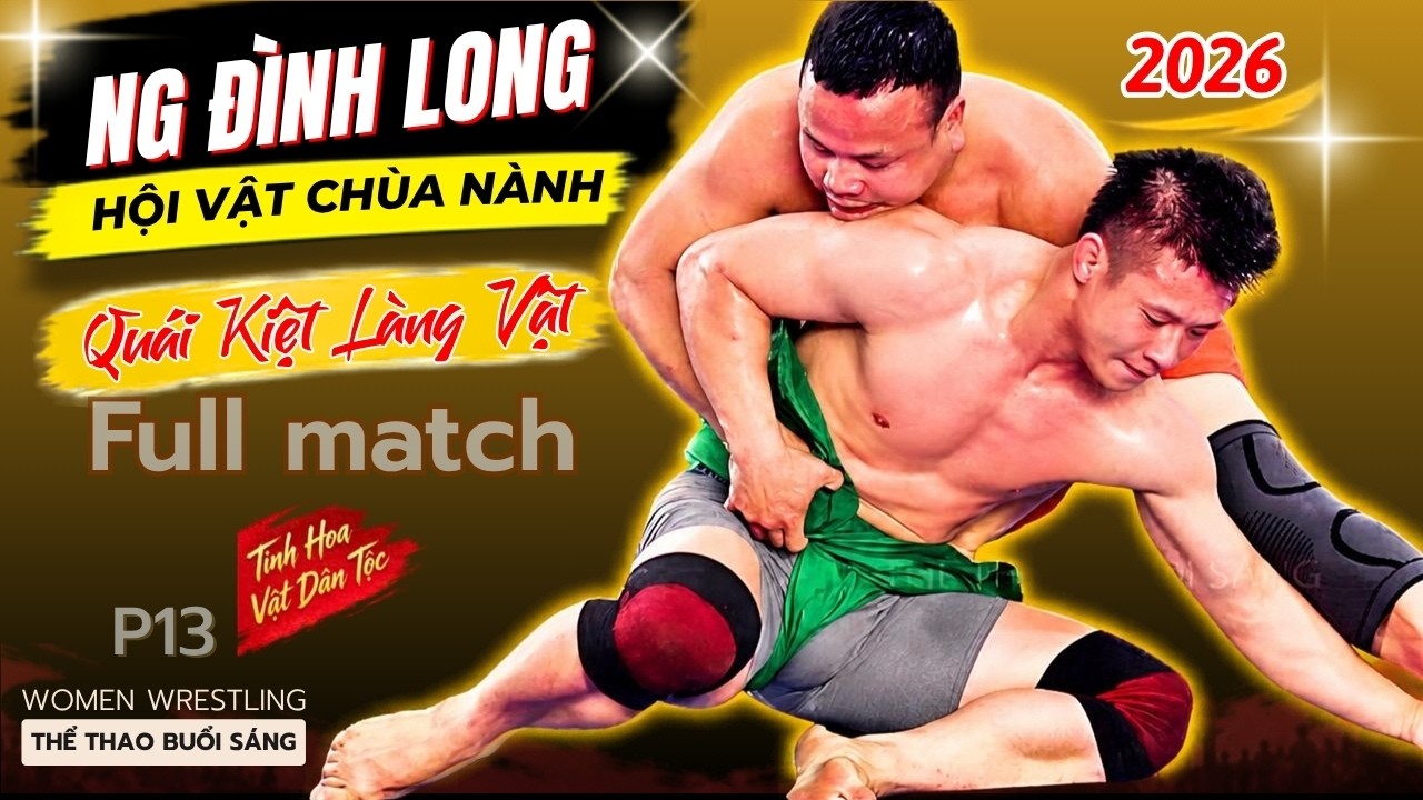 Quái Kiệt.. NGUYỄN ĐÌNH LONG - Hội Chùa Nành - Ninh Hiệp - p13 - Vietnamese Men's Wrestling background