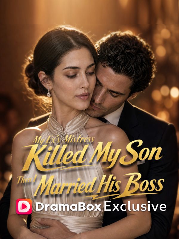 My Ex’s Mistress Killed My Son, Then I Married His Boss poster