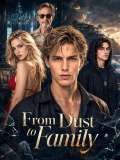 From Dust to Family