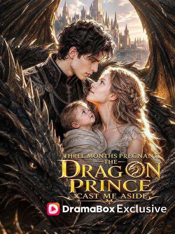 Three Months Pregnant, the Dragon Prince Cast Me Aside poster