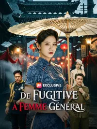DE FUGITIVE À FEMME GÉNÉRAL