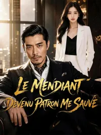 LE MENDIANT DEVENU PATRON ME SAUVE