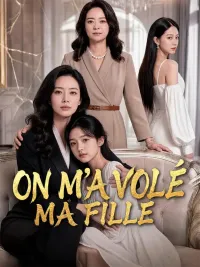 ON M'A VOLÉ MA FILLE