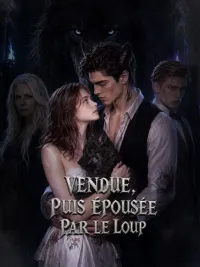 VENDUE, PUIS ÉPOUSÉE PAR LE LOUP