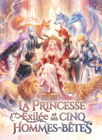 [Doublé]La Princesse Exilée et ses Cinq Hommes-Bêtes