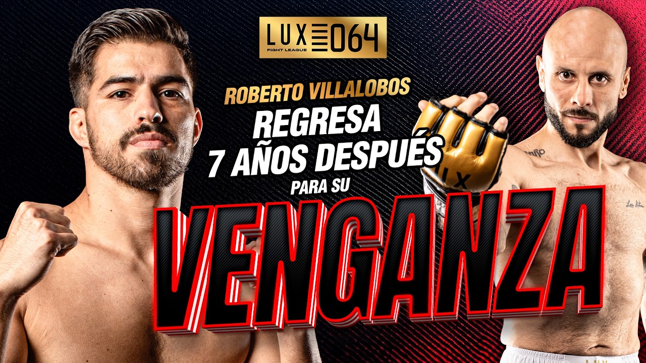 El PELEADOR que REGRESA 7 AÑOS DESPUÉS para su REVANCHA en LUX 064