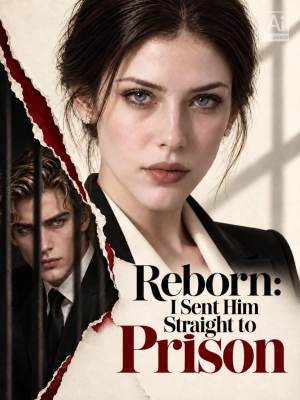 Reborn: I Sent Him Straight to Prison