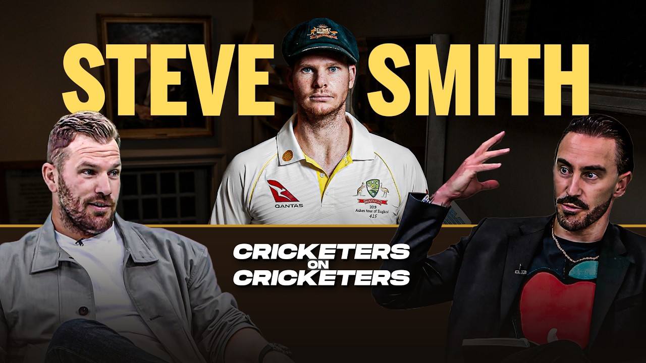 Finch & Faf on Steve Smith: Rivalry, Quirks & Sandpapergate | Cricketers on Cricketers