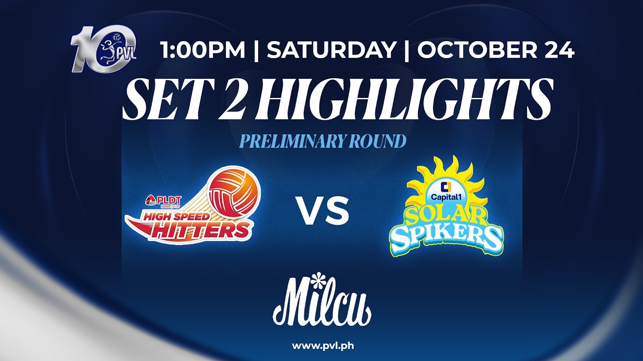 PLDT Home Fibr High Speed Hitters vs. Capital1 Solar Spikers - 2nd Set Highlights