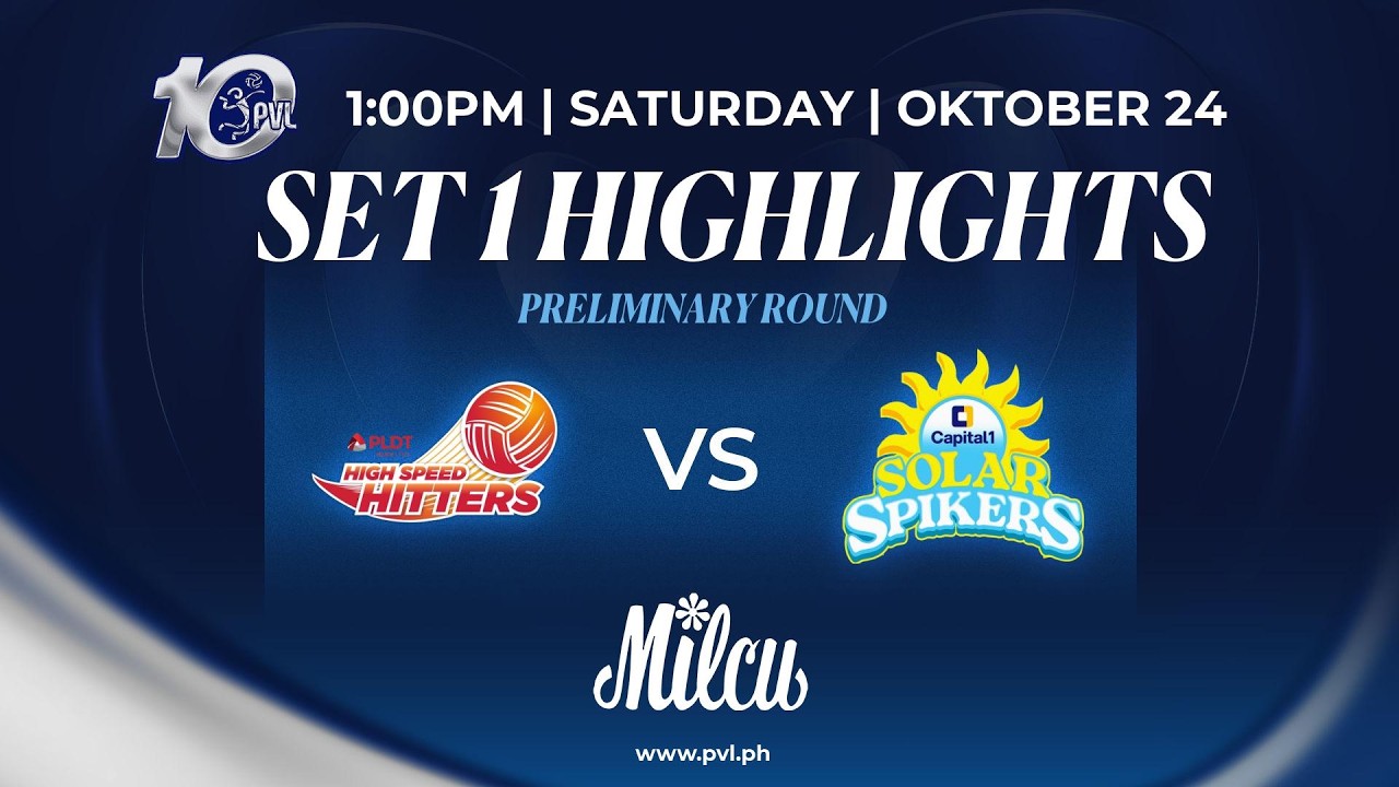 PLDT Home Fibr High Speed Hitters vs. Capital1 Solar Spikers - 1st Set Highlights