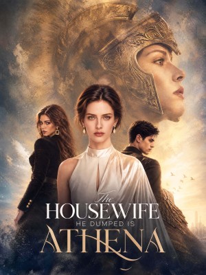 The Housewife He Dumped Is Athena
