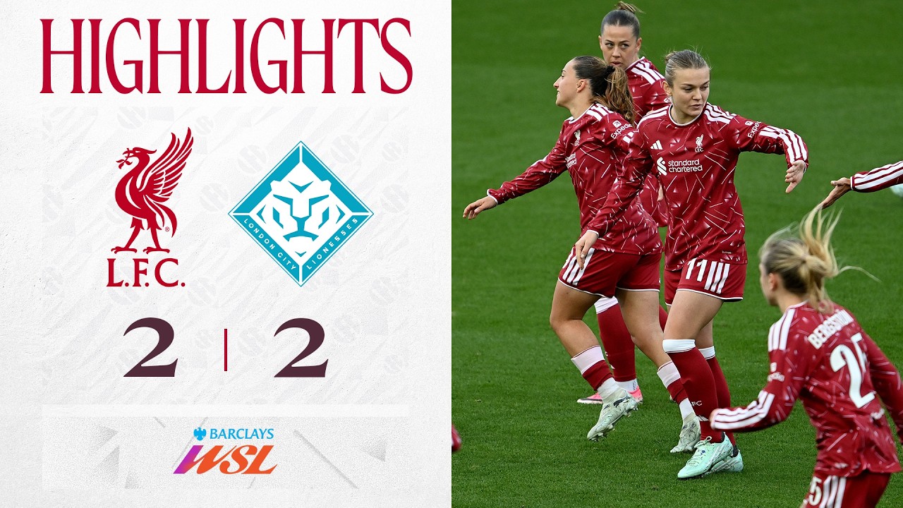 Highlights: Liverpool FC Women 2-2 London City | Olsson scores in WSL draw