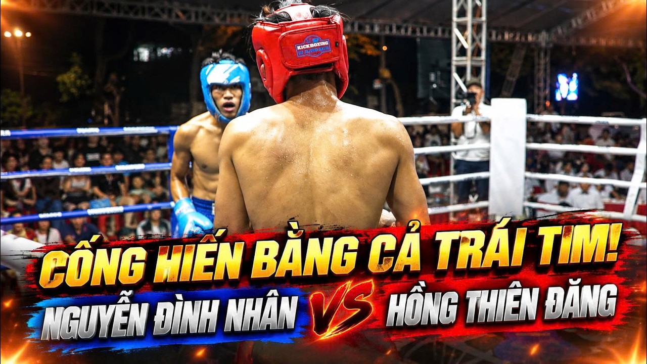 Nguyễn Đình Nhân vs Hồng Thiên Đăng: Cống Hiến Bằng Cả Trái Tim | Kickboxing Toàn Quốc 2026