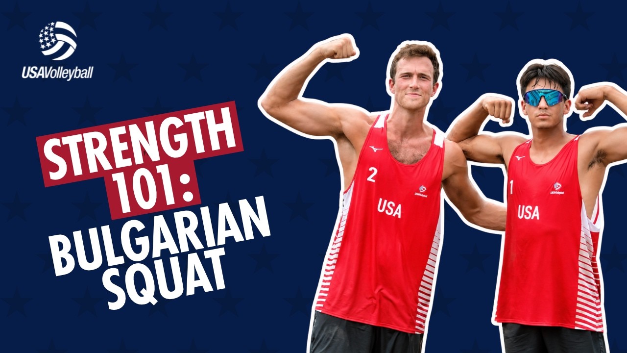 Strength 101: Bulgarian Squat with Myles Cooper & Logan Webber USA Volleyball