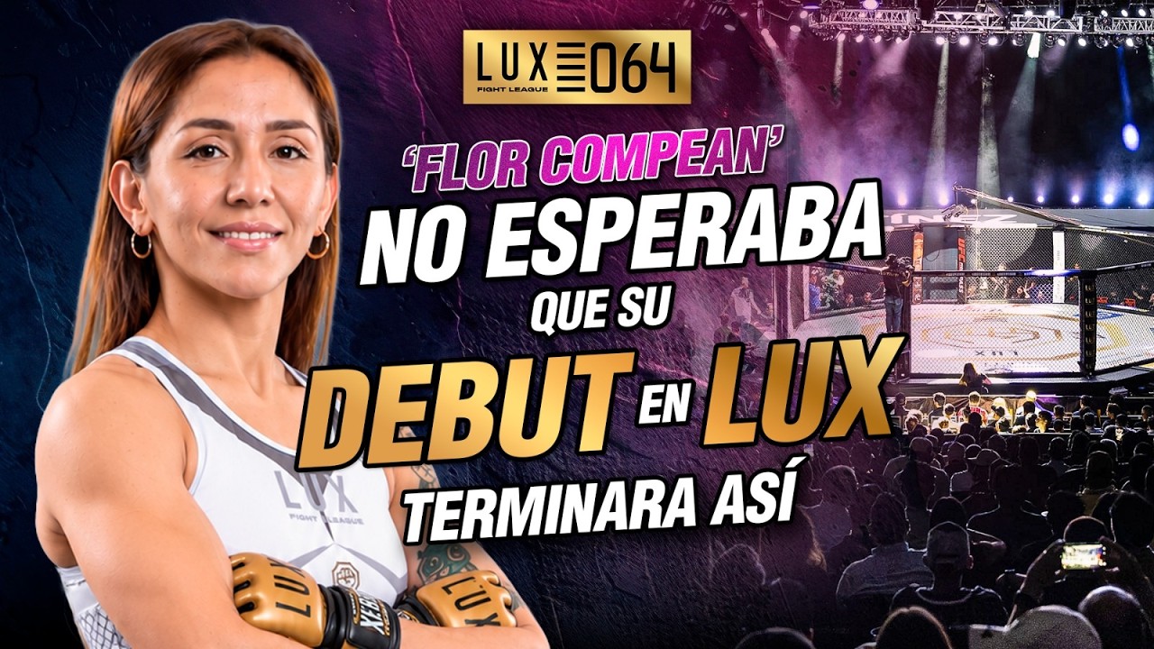Flor Compeán NO ESPERABA que su Debut en LUX Terminara Así